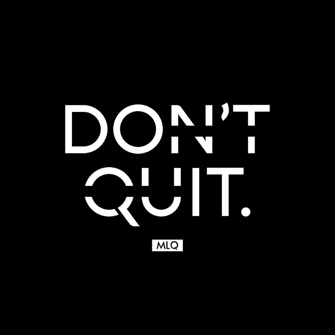 DON'T QUIT